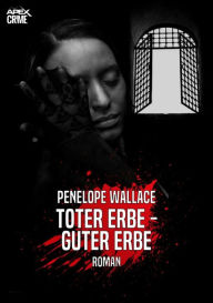 Title: TOTER ERBE - GUTER ERBE: Der Krimi-Klassiker!, Author: Penelope Wallace