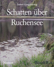 Title: Schatten über Ruchensee, Author: Sionon Klingensang