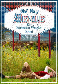 Title: Wiesnblues: Eine Kommissar Wengler Geschichte, Author: Olaf Maly