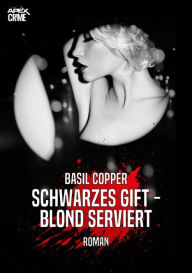 Title: SCHWARZES GIFT - BLOND SERVIERT: Der Krimi-Klassiker!, Author: Basil Copper