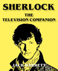 Title: Sherlock - The Television Companion, Author: Jack Barrett