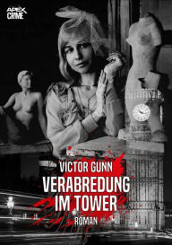 Title: VERABREDUNG IM TOWER: Der Krimi-Klassiker!, Author: Victor Gunn