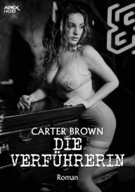 Title: DIE VERFÜHRERIN: Der Krimi-Klassiker!, Author: Carter Brown