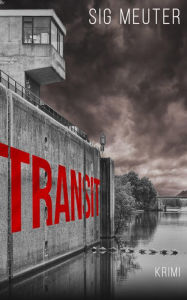 Title: Transit: Ein Regional-Krimi aus Dithmarschen, Author: Sig Meuther