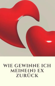 Title: Wie gewinne ich meine(n) EX zurück, Author: Inna Hert