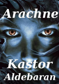 Title: Arachne, Author: Kastor Aldebaran