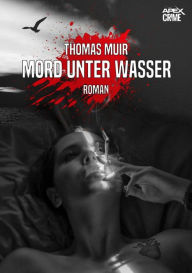 Title: MORD UNTER WASSER: Der Krimi-Klassiker!, Author: Thomas Muir