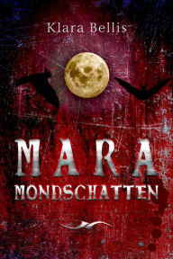 Title: Mara Mondschatten, Author: Klara Bellis