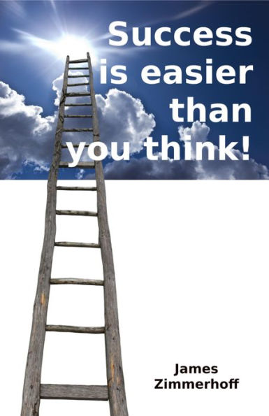 Success is Easier than you Think: You just need to get it!