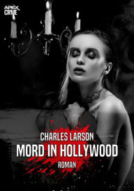 Title: MORD IN HOLLYWOOD: Der Krimi-Klassiker!, Author: Charles Larson