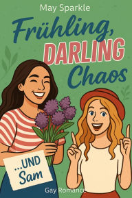 Title: Frühling, Darling, Chaos und Sam, Author: May Sparkle