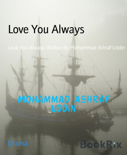 Love You Always: Love You Always Written By Mohammad Ashraf Uddin