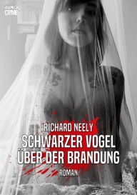 Title: SCHWARZER VOGEL ÜBER DER BRANDUNG: Der Thriller-Klassiker!, Author: Richard Neely