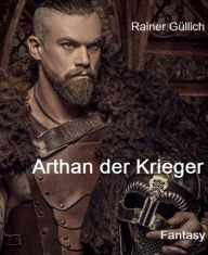 Title: Arthan der Krieger, Author: Rainer Güllich