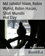 Title: Hot Day: Written by Md Jahidul Islam, Author: Md Jahidul Islam