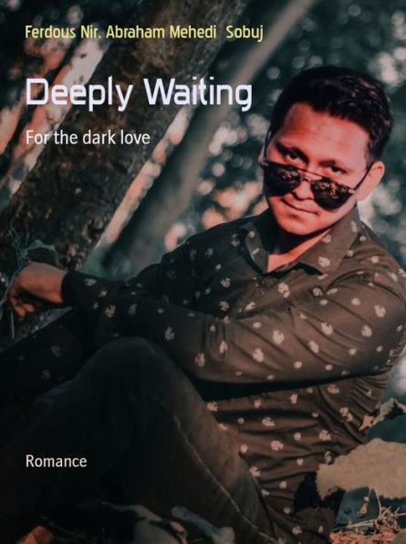 Deeply Waiting: For the dark love