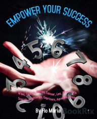Title: Empower Your Success with Numerology and Astrology, Author: Flo Maria