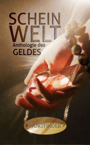 Title: Scheinwelt: Anthologie des Geldes, Author: Robin Li