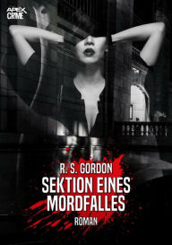 Title: SEKTION EINES MORDFALLES: Ein Crime-Noir-Thriller, Author: R. S. Gordon