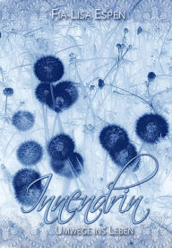 Title: Innendrin: Umwege ins Leben, Author: Fia-Lisa Espen