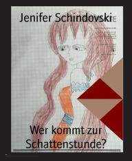 Title: Wer kommt zur Schattenstunde?, Author: Jenifer Schindovski