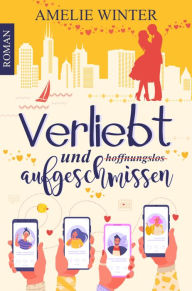 Title: Verliebt und aufgeschmissen: Berührende Lovestory, Author: Amelie Winter