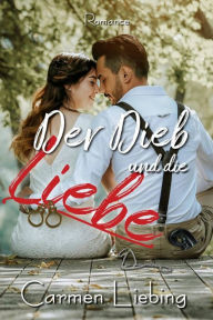 Title: Der Dieb und die Liebe, Author: Carmen Liebing