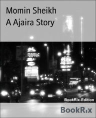 Title: A Ajaira Story: Momin Sheikh, Author: Momin Sheikh