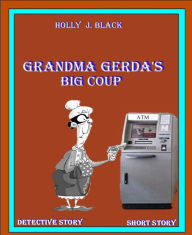 Title: Grandma Gerda's big coup, Author: Holly J. Black