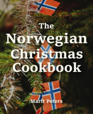 Title: The Norwegian Christmas Cookbook, Author: Marit Peters