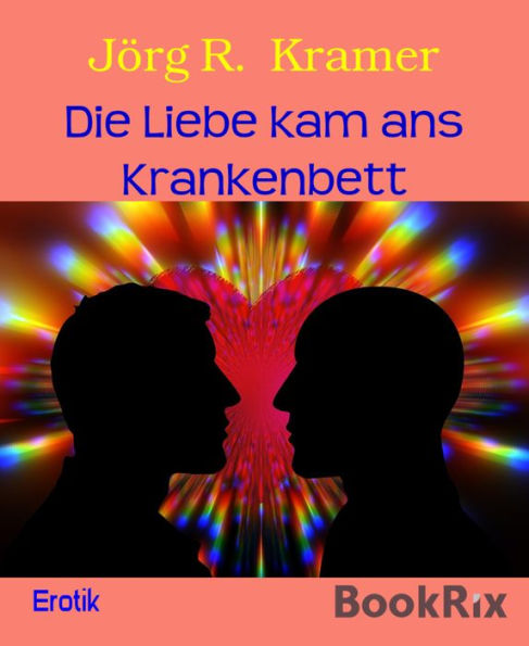 Die Liebe kam ans Krankenbett