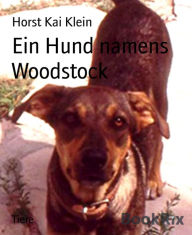 Title: Ein Hund namens Woodstock, Author: Horst Kai Klein