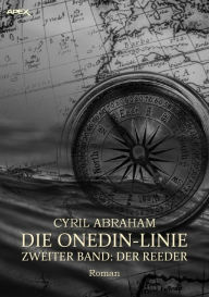 Title: DIE ONEDIN-LINIE: ZWEITER BAND - DER REEDER: Die große Seefahrts- und Familien-Saga!, Author: Cyril Abraham