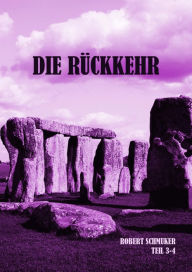 Title: Die Rückkehr Teil 3+4: Aufbruch und Tag der Wahrheit / Vergeltung, Author: Robert Schmuker