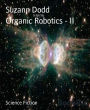 Organic Robotics - II: The Second Part of Organic Robotics