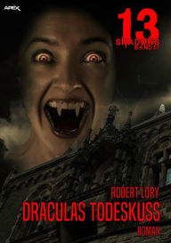 Title: 13 SHADOWS, Band 51: DRACULAS TODESKUSS: Horror aus dem Apex-Verlag!, Author: Robert Lory