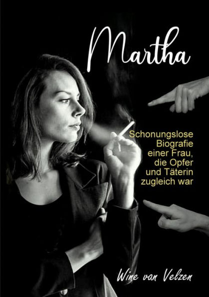 Martha: Eine Frau, die Opfer und Täterin zugleich war