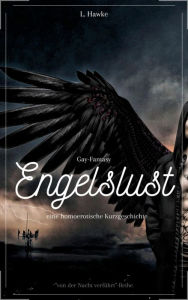 Title: Engelslust: eine homoerotische Fantasy-Kurzgeschichte, Author: L. Hawke