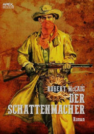 Title: DER SCHATTENMACHER: Der Western-Klassiker!, Author: Robert McCaig