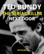 Ted Bundy - The Serial Killer Next Door