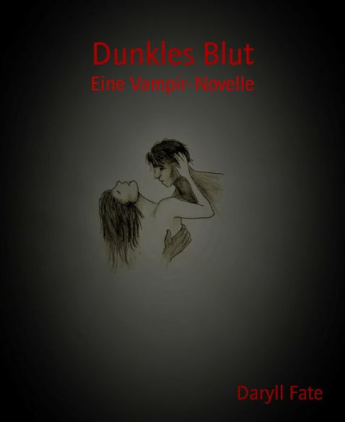 Dunkles Blut: Eine Vampir-Novelle