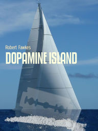 Title: DOPAMINE ISLAND, Author: Robert Fawkes