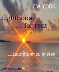 Title: Lighthouse ...... for rent: .....Leuchtturm zu mieten, Author: C.W. COOK