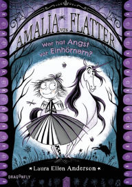 Title: Amalia von Flatter. Wer hat Angst vor Einhörnern? (Band 2), Author: Laura Ellen Anderson