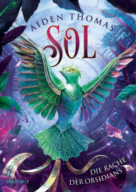 Title: SOL. Die Rache der Obsidians: Starke Freundschaften und queere Rivals to Lovers Atmosphärische Fantasywelt voller Götter und Monster für Leserinnen und Leser ab 12, Author: Aiden Thomas