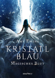 Title: Kristallblau - Magisches Blut, Author: Amy Ewing