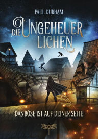 Title: Die Ungeheuerlichen - Das Böse ist auf deiner Seite, Author: Paul Durham