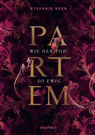 Title: Partem - Wie der Tod so ewig, Author: Stefanie Neeb