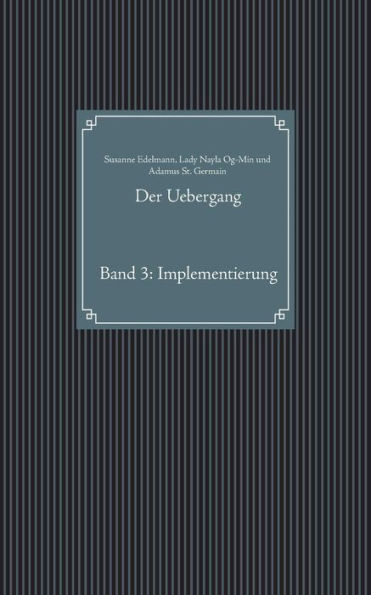 Der Uebergang: Band 3: Implementierung