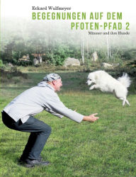 Title: Begegnungen auf dem Pfoten-Pfad 2: Männer und ihre Hunde, Author: Eckard Wulfmeyer